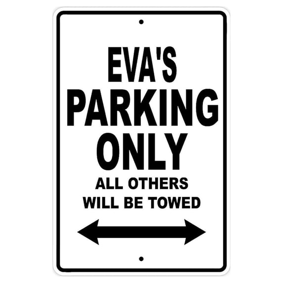 Eva's Parking Only All Others Will Be Towed Name Gift Novelty Metal Aluminum 18"x24" Sign