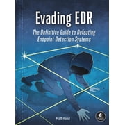 Evading Edr The Definitive Guide to Defeating Endpoint Detection Systems., Paperback