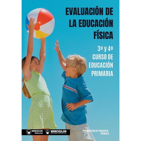 Evaluacin de la Educacin Fsica 3 y 4 Curso de Educacin Primaria (Paperback)