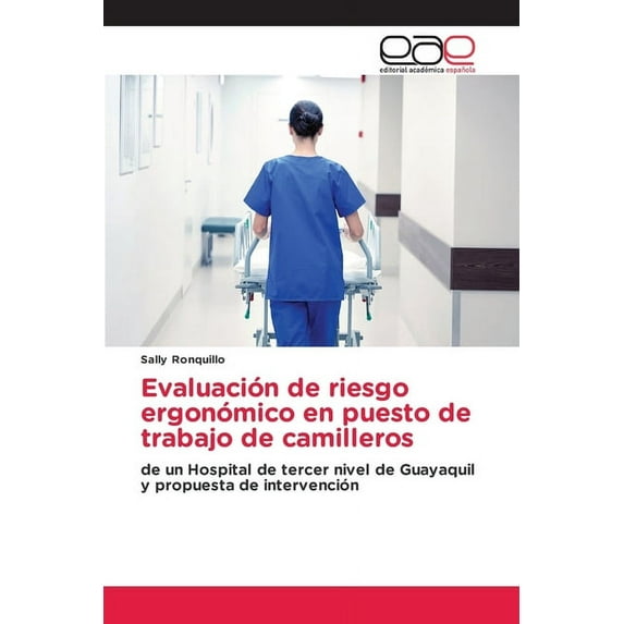 Evaluación de riesgo ergonómico en puesto de trabajo de camilleros (Paperback)
