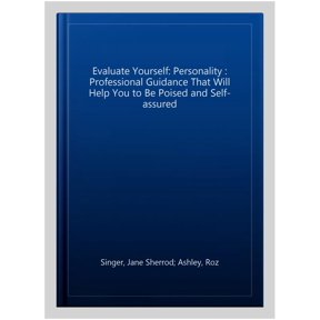 Evaluate Yourself: Personality : Professional Guidance That Will Help You to Be Poised and Self-assured