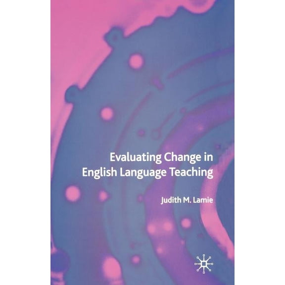Evaluating Change in English Language Teaching, (Paperback)