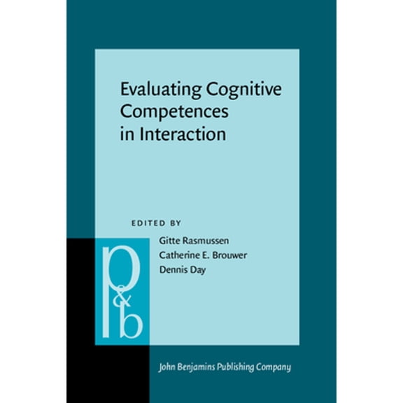 Pre-Owned Evaluating Cognitive Competences in Interaction (Hardcover) by Gitte Rasmussen, Catherine E. Brouwer, Dennis Day