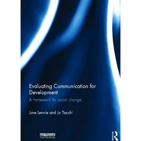Evaluating Communication for Development: A Framework for Social Change, (Hardcover)