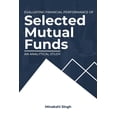 thumbnail image 1 of Evaluating Financial Performance of Selected Mutual Funds : an Analytical Study (Paperback), 1 of 1