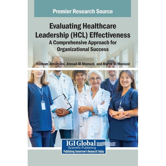 Evaluating Healthcare Leadership (HCL) Effectiveness: A Comprehensive Approach for Organizational Success, (Hardcover)