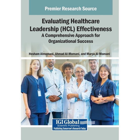 Evaluating Healthcare Leadership (HCL) Effectiveness: A Comprehensive Approach for Organizational Success, (Paperback)