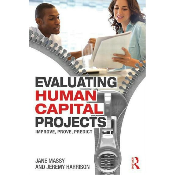 Evaluating Human Capital Projects: Improve, Prove, Predict, (Paperback)
