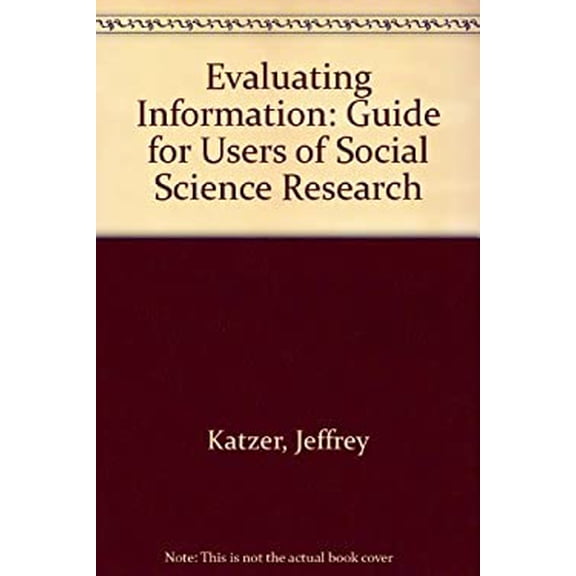 Pre-Owned Evaluating Information : A Guide for Users of Social Science Research 9780201047592
