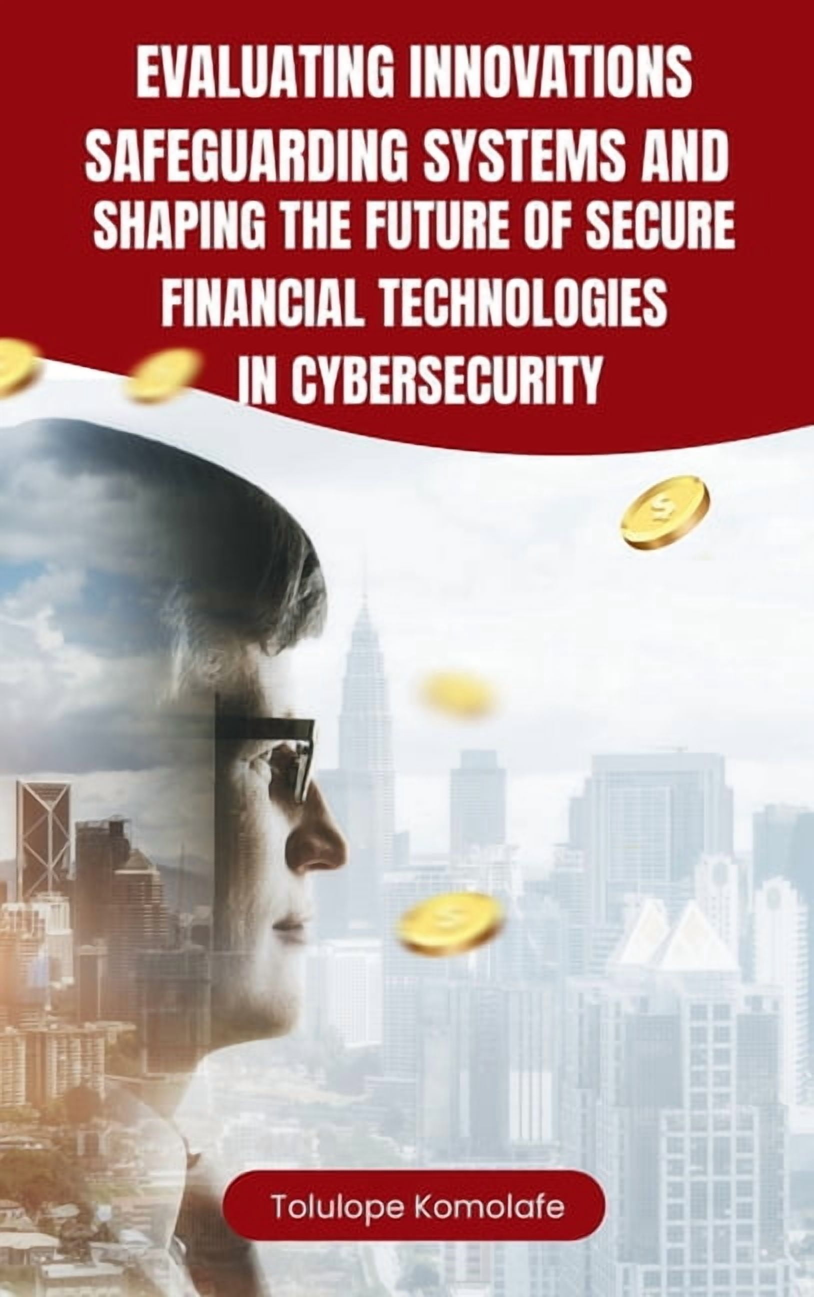 Evaluating Innovations, Safeguarding Systems, and Shaping the Future of ...
