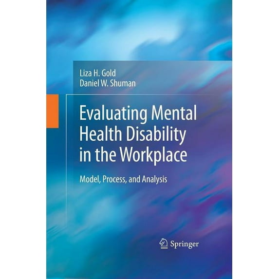 Evaluating Mental Health Disability in the Workplace: Model, Process, and Analysis, (Paperback)