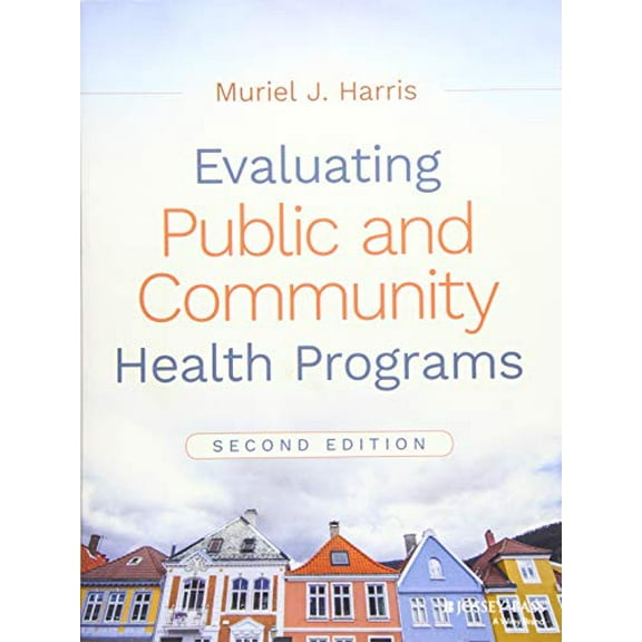 Pre-Owned Evaluating Public and Community Health Programs (Paperback) 1119151058 9781119151050