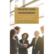 Evaluating School Superintendents A Guide to Employing Fair and Effective Processes and Practices, Hardcover
