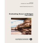 Evaluating Scour at Bridges Fifth Edition Paperback