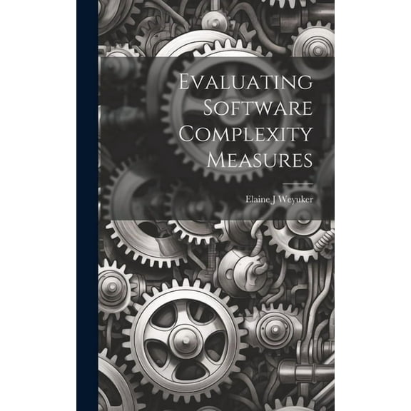 Evaluating Software Complexity Measures (Hardcover)