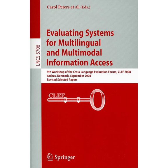 Evaluating Systems for Multilingual and Multimodal Information Access: 9th Workshop of the Cross-Language Evaluation For, (Paperback)