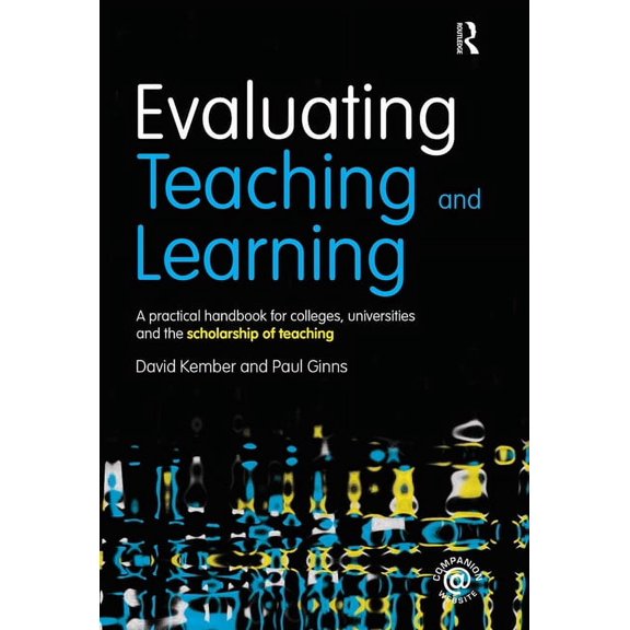Evaluating Teaching and Learning: A practical handbook for colleges, universities and the scholarship of teaching, (Paperback)