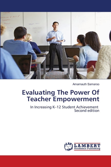 Evaluating The Power Of Teacher Empowerment, (Paperback)