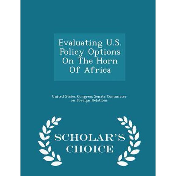 Evaluating U.S. Policy Options on the Horn of Africa - Scholar's Choice Edition Paperback