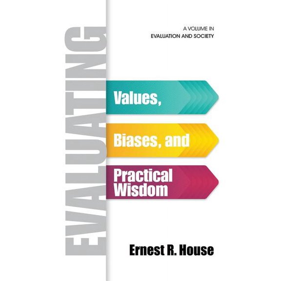 Evaluating: Values, Biases, and Practical Wisdom (HC) (Hardcover)