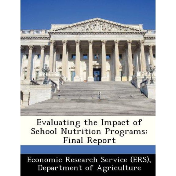 Evaluating the Impact of School Nutrition Programs : Final Report