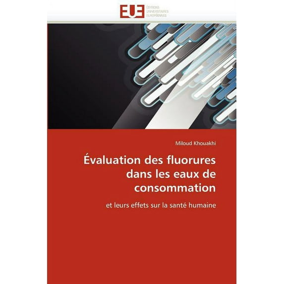 Omn.Univ.Europ.: Évaluation Des Fluorures Dans Les Eaux de Consommation (Paperback)