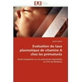 thumbnail image 1 of Omn.Univ.Europ.: Evaluation Du Taux Plasmatique de Vitamine a Chez Les Prématurés (Paperback), 1 of 1