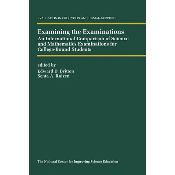 Evaluation in Education and Human Services: Examining the Examinations: An International Comparison of Science and Mathematics Examinations for College-Bound Students (Paperback)