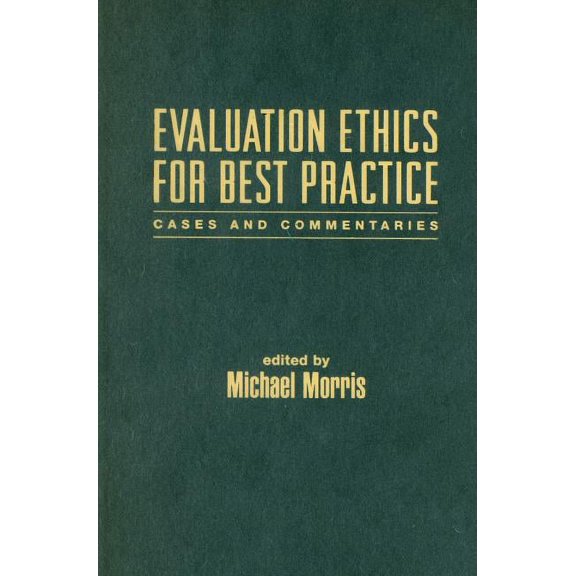 Evaluation Ethics for Best Practice : Cases and Commentaries (Hardcover)