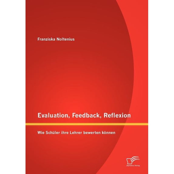 Evaluation, Feedback, Reflexion: Wie Schüler ihre Lehrer bewerten können, (Paperback)