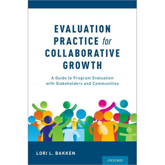 Evaluation Practice for Collaborative Growth: A Guide to Program Evaluation with Stakeholders and Communities, (Paperback)