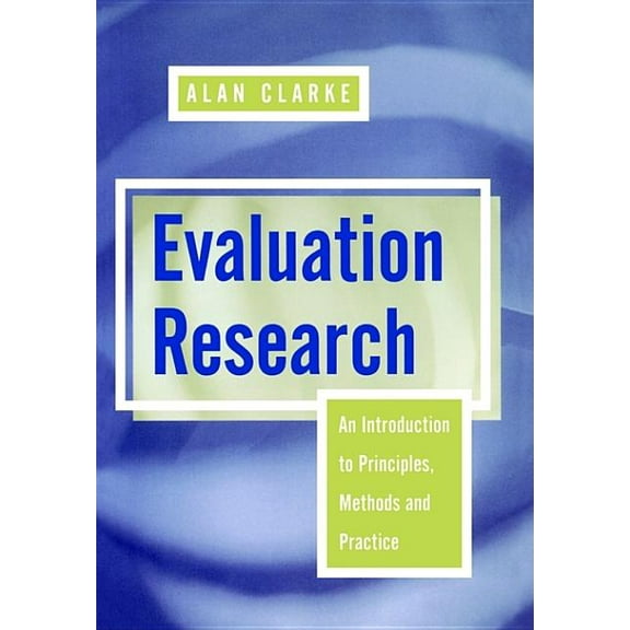 Evaluation Research: An Introduction to Principles, Methods and Practice, (Paperback)