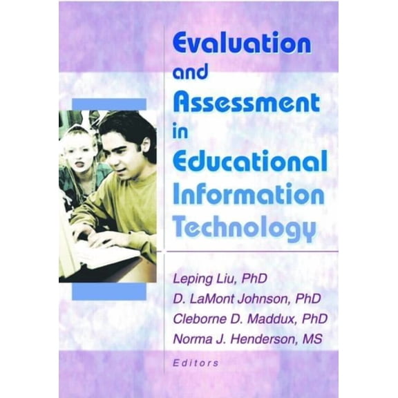 Evaluation and Assessment in Educational Information Technology, (Paperback)