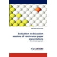 thumbnail image 1 of Evaluation in Discussion Sessions of Conference Paper Presentations (Paperback), 1 of 1