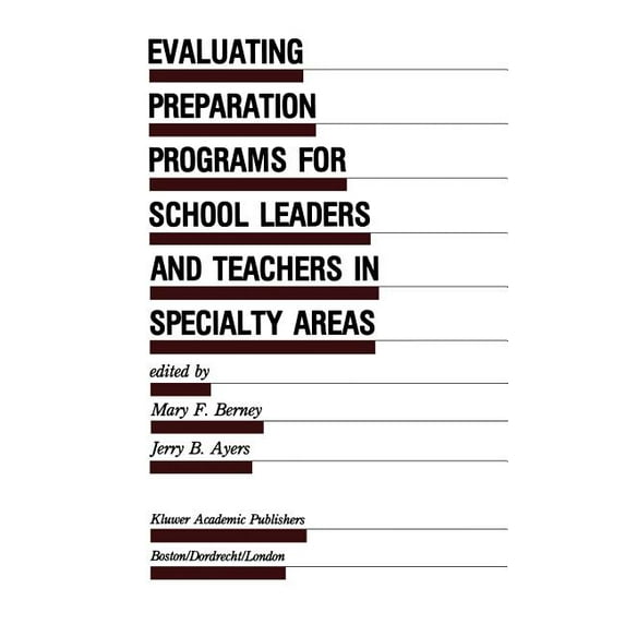 Evaluation in Education and Human Servic Evaluating Preparation Programs for School Leaders and Teachers in Specialty Areas, Book 29, (Hardcover)