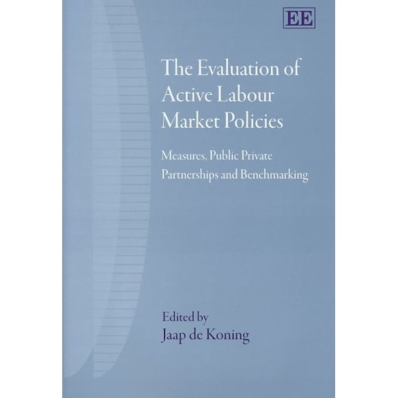 Evaluation of Active Labour Market Policies : Measures, Public Private Partnerships And Benchmarking