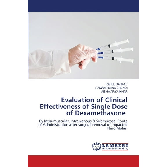 Evaluation of Clinical Effectiveness of Single Dose of Dexamethasone, (Paperback)