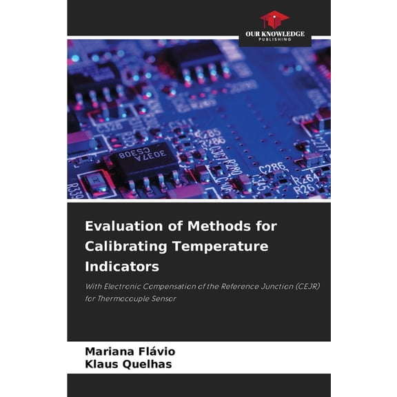 Evaluation of Methods for Calibrating Temperature Indicators, (Paperback)