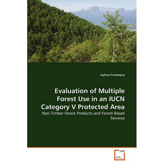 Evaluation of Multiple Forest Use in an IUCN Category V Protected Area (Paperback)