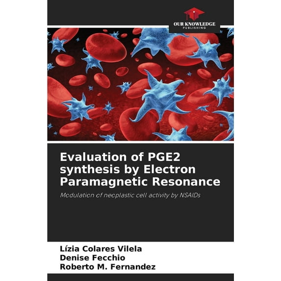 Evaluation of PGE2 synthesis by Electron Paramagnetic Resonance, (Paperback)