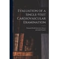 thumbnail image 1 of Evaluation of a Single-visit Cardiovascular Examination, (Paperback), 1 of 1