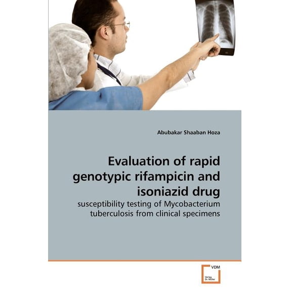 Evaluation of rapid genotypic rifampicin and isoniazid drug (Paperback)