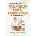 thumbnail image 1 of Evaluation of the Hair Growth Promoting Activity of Herbal Formulations in Rodent Models, (Paperback), 1 of 1