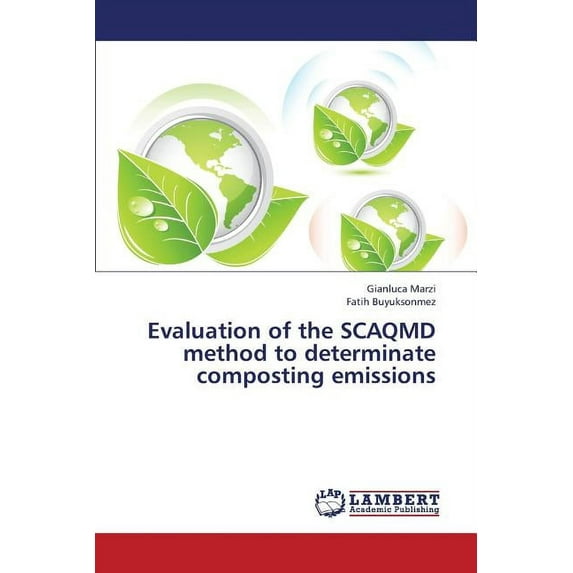 Evaluation of the Scaqmd Method to Determinate Composting Emissions (Paperback)