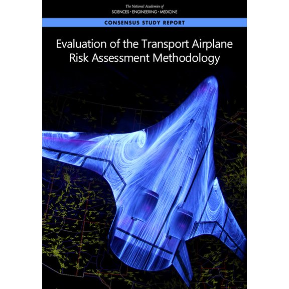 Evaluation of the Transport Airplane Risk Assessment Methodology, (Paperback)