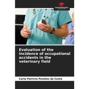 Evaluation of the incidence of occupational accidents in the veterinary field, Paperback