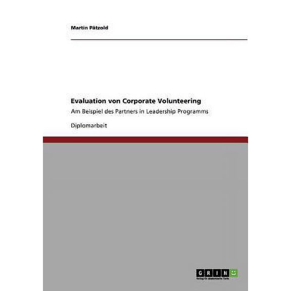 Evaluation von Corporate Volunteering : Am Beispiel des Partners in Leadership Programms (Paperback)