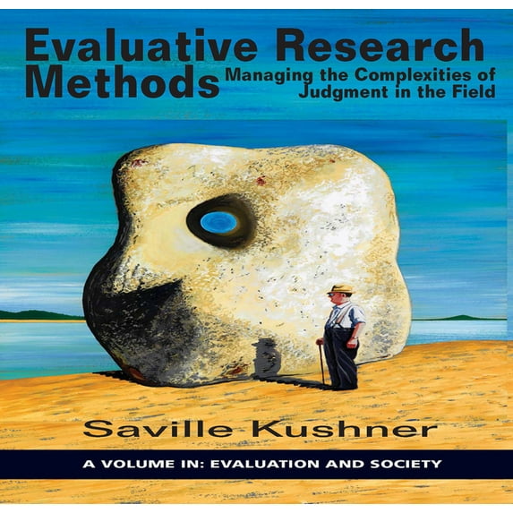 Evaluation and Society Evaluative Research Methods: Managing the Complexities of Judgement in the Field, (Paperback)