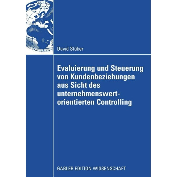 Evaluierung Und Steuerung Von Kundenbeziehungen Aus Sicht Des Unternehmenswertorientierten Controlling, (Paperback)