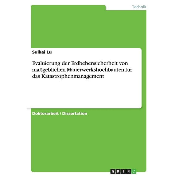 Evaluierung der Erdbebensicherheit von maßgeblichen Mauerwerkshochbauten für das Katastrophenmanagement (Paperback)